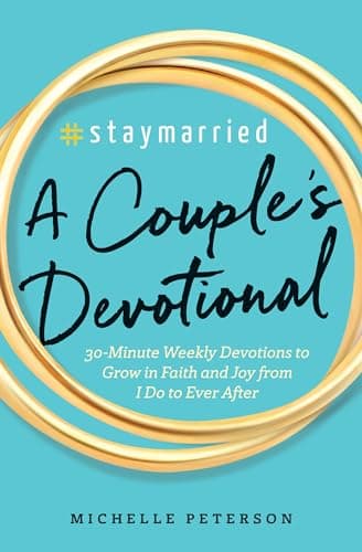 #Staymarried: A Couples Devotional: 30-Minute Weekly Devotions to Grow In Faith And Joy from I Do to Ever After