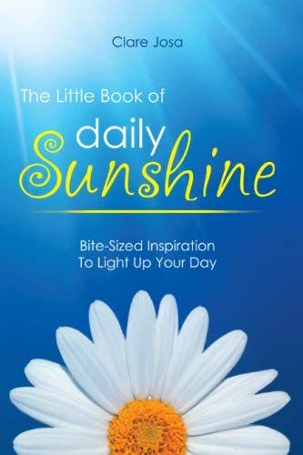 The Little Book Of Daily Sunshine: Bite-Sized Inspiration To Light Up Your Day