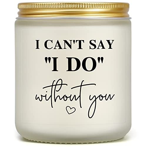 I Can't Say I Do Without You Candle - Bridesmaid Gifts, Maid of Honor Gifts for Friends, Bridesmaid Proposal Gifts Wedding Day, Engagement Gifts for Women Men Fiance Boyfriend Girlfriend