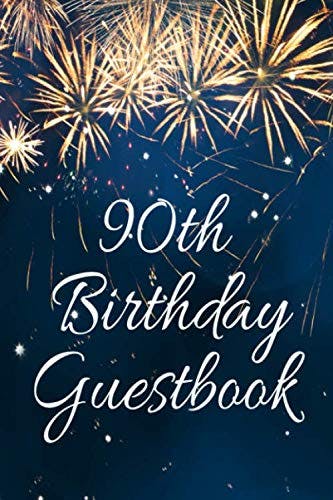 90th Birthday Guestbook: 90 Years Old Birthday Party Celebration Guest Book Gift For 90th Birthday, Keepsake Record Notebook Journal Diary Log For ... and The Best Memory), 6" x 9", 120 pages.
