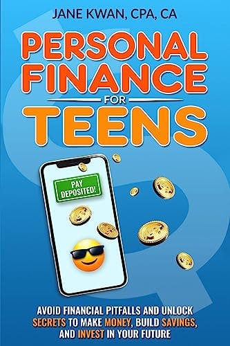 Personal Finance for Teens: Avoid financial pitfalls and unlock secrets to make money, build savings, and invest in your future