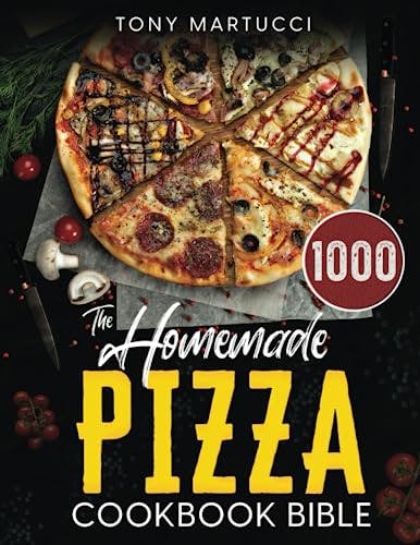 The Homemade Pizza Cookbook Bible: Learn the Italian Secrets for Making Perfect Pizza at Home. Discover 1000 Days Mouthwatering Recipes for Every Kind ... to New York Style and Chicago Deep Dish